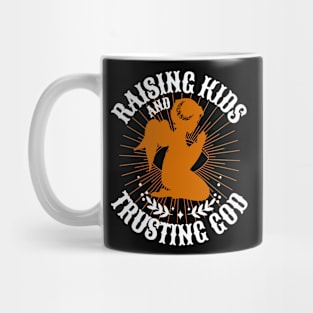 Raising Kids And Trusting God Mug